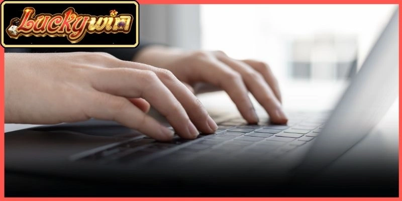 Kiểm tra các lưu ý để quá trình đăng ký luckywin diễn ra thành công